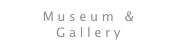 Museum & Gallery